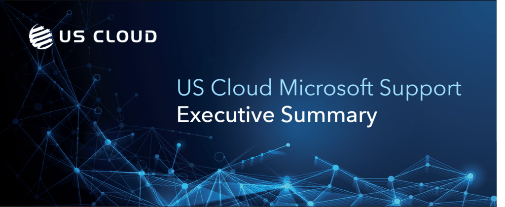 US Cloud Microsoft Support - Executive Summary