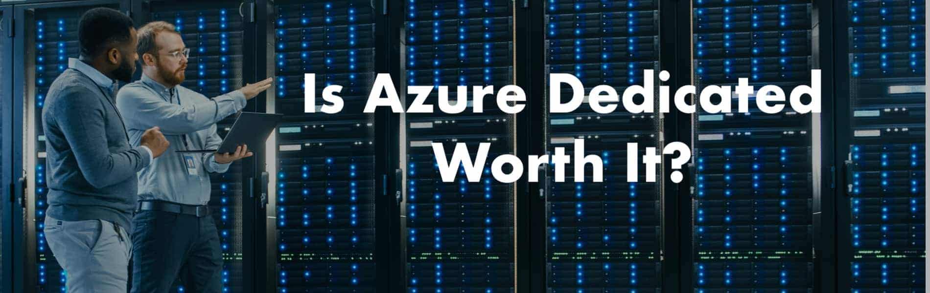 Is Azure Dedicated Host Pricing Worth It