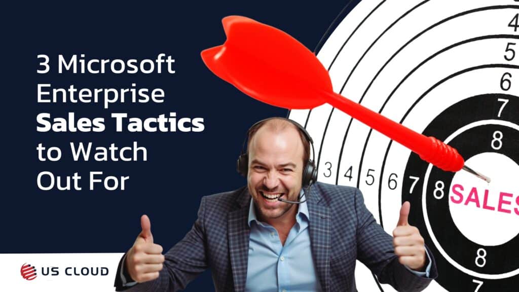 3 Latest Microsoft Enterprise Sales Tactics You Should Look Out For.