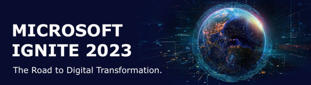 Microsoft Ignite 2023: The Road to Digital Transformation