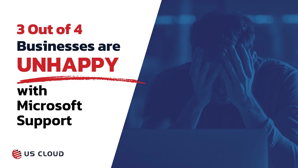 3 Out of 4 Businesses are Unhappy with Microsoft Support