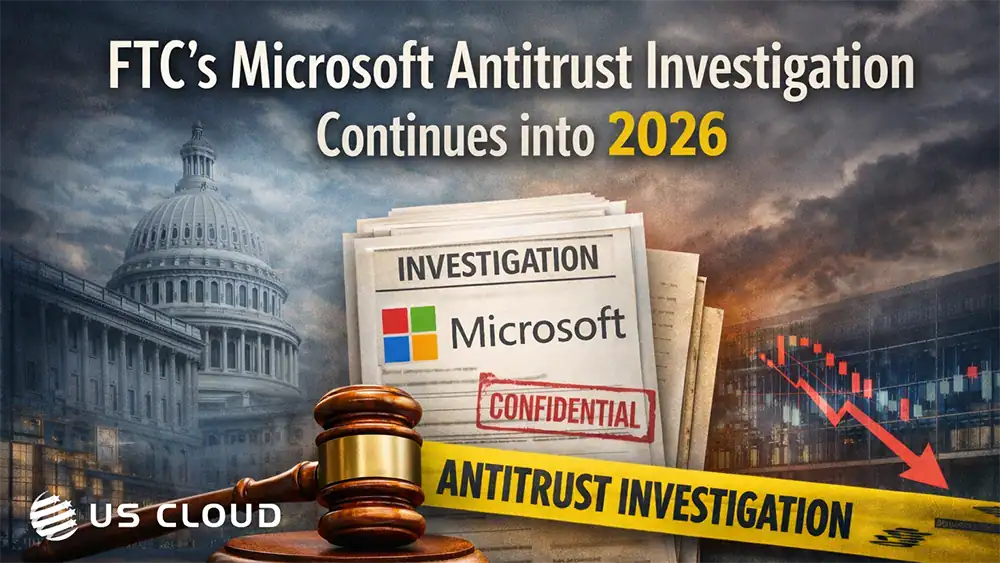 FTC's Microsoft Antitrust Investigation Continues in 2026