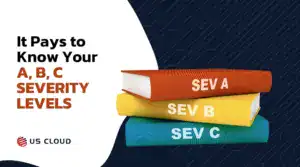 It Pays to Know Your A, B, C Severity Levels of Microsoft Unified Support