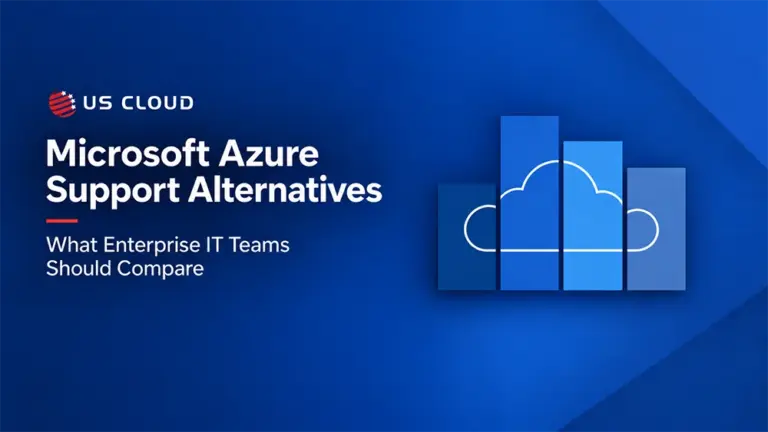 Microsoft Azure Support Alternatives: What Enterprise IT Teams Should Compare