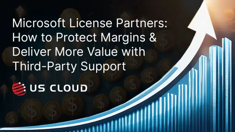 Microsoft License Partners: How to Protect Margins & Deliver More Value with Third-Party Support