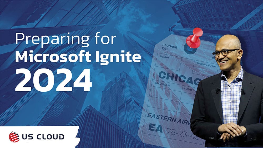 Preparing for Microsoft Ignite 2024 US Cloud