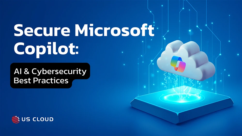 Securing Microsoft 365 Copilot: AI and Cybersecurity Best Practices for Enterprise Protection.