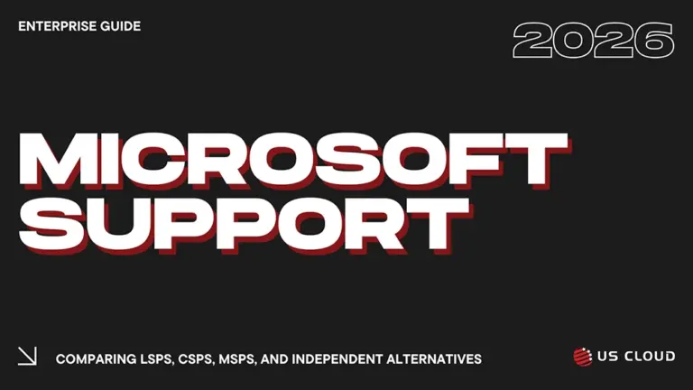 The Enterprise Guide to Microsoft Support: Comparing LSPs, CSPs, MSPs, and Independent Alternatives