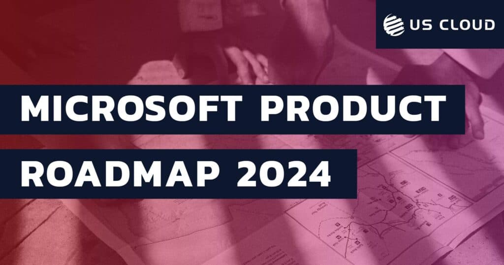 The Microsoft Product Roadmap 2024