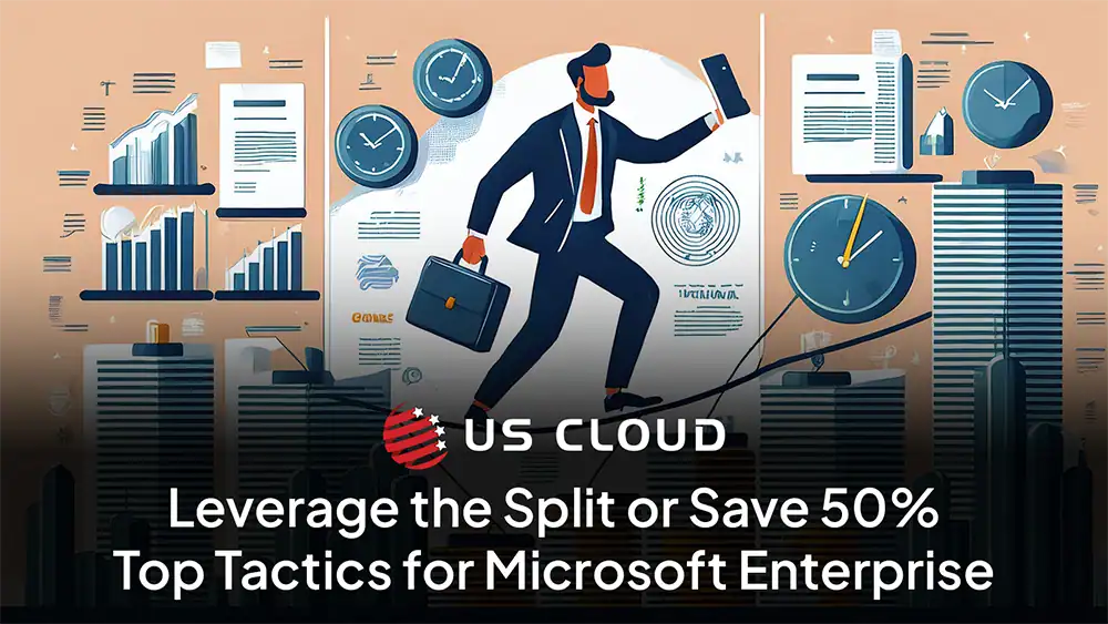 Leverage the Split or Save 50%: Top Tactics for Microsoft Enterprise Agreement Negotiation