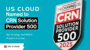 US Cloud Named to CRN Solution Provider 500 List for 2025.