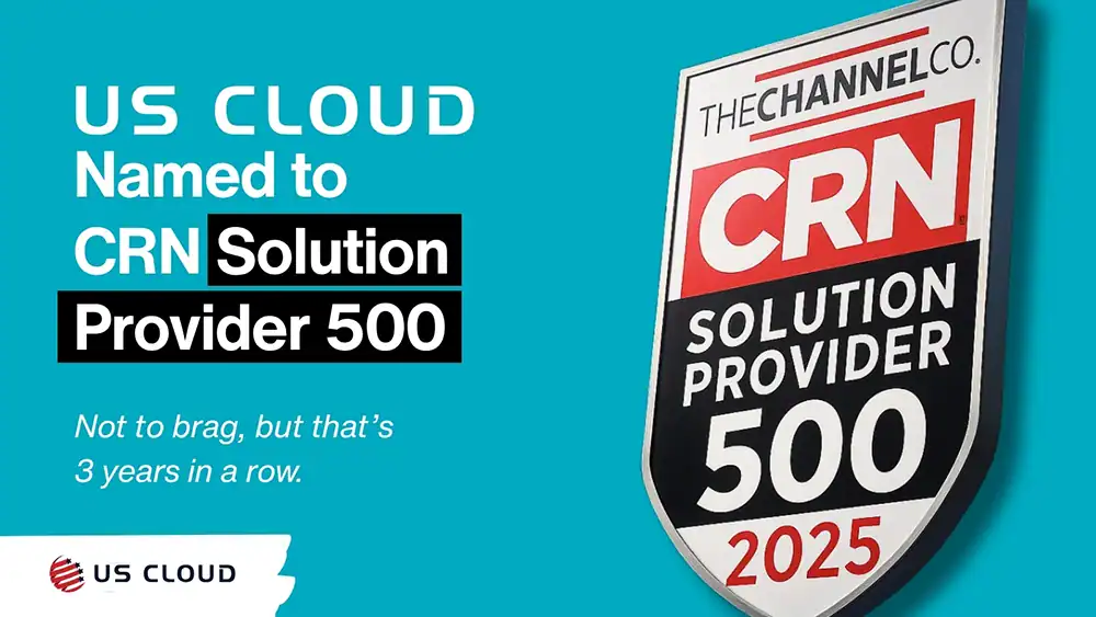 US Cloud Named to CRN Solution Provider 500 List for 2025.