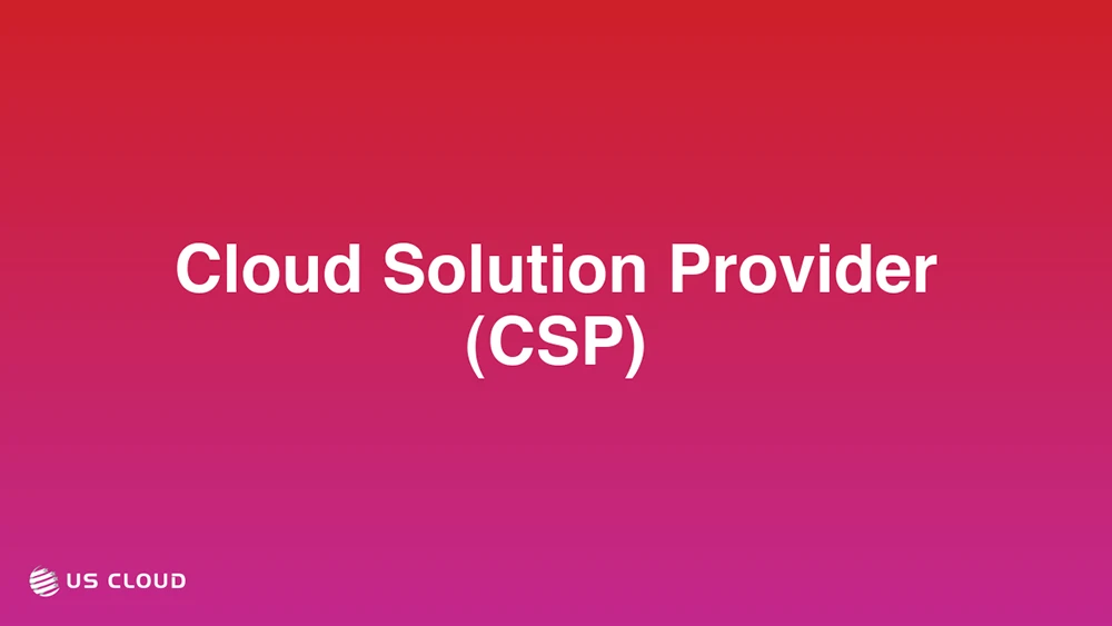 Cloud Solution Provider (CSP)