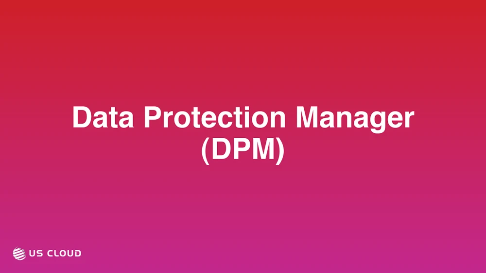 Data Protection Manager (DPM)