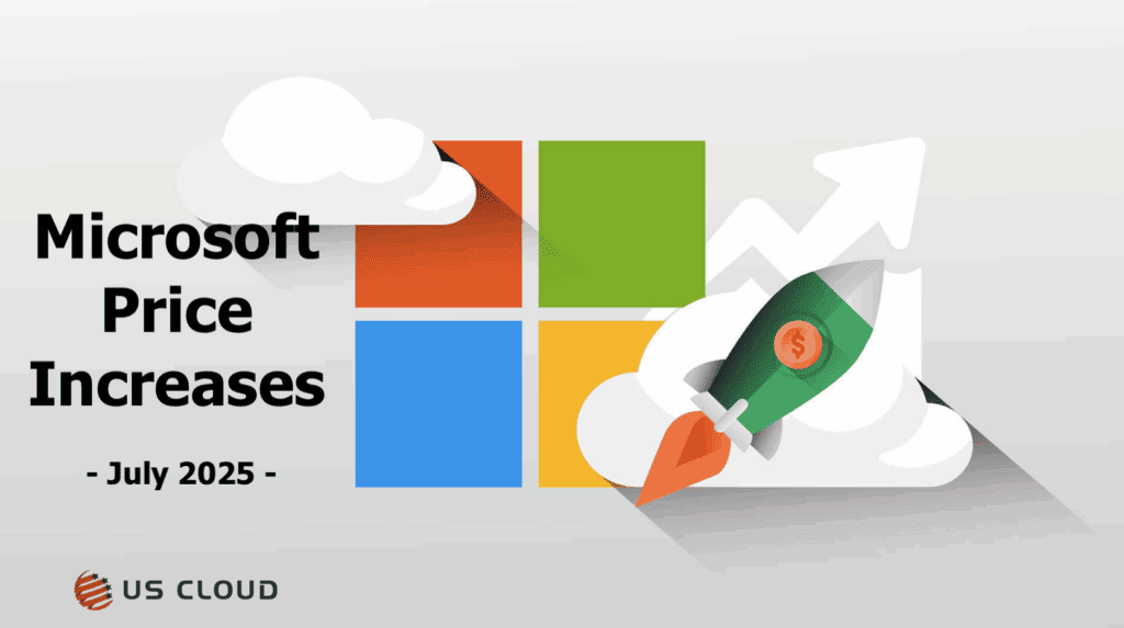 More Microsoft price increases coming in July 2025