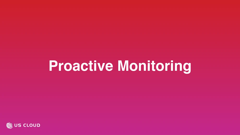 Proactive Monitoring