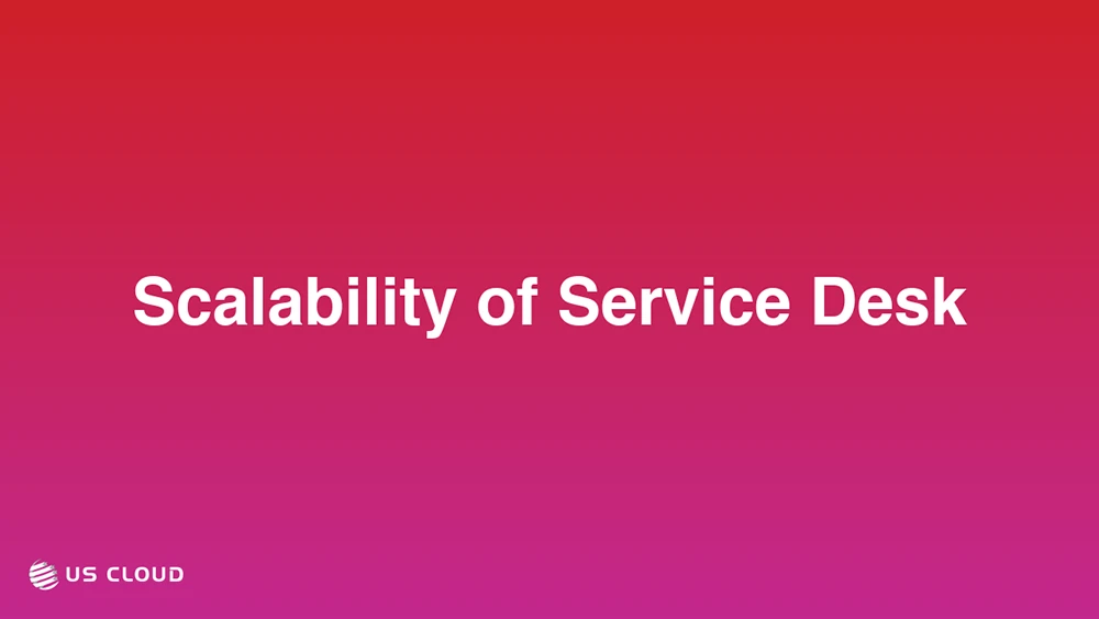 Scalability of Service Desk